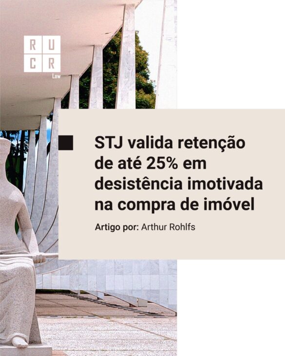 STJ reafirma legalidade de retenção de até 25% em distrato de contato de compra e venda de imóveis